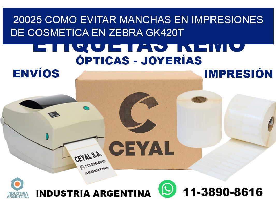 20025 como evitar manchas en impresiones de cosmetica en zebra gk420t