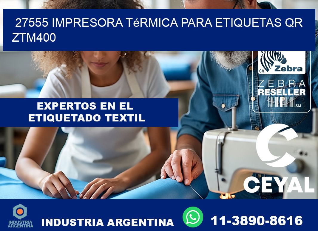 27555 impresora térmica para etiquetas QR ZTM400
