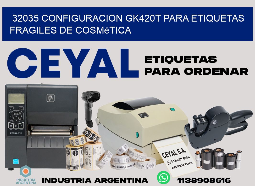 32035 configuracion gk420t para etiquetas fragiles de cosmética