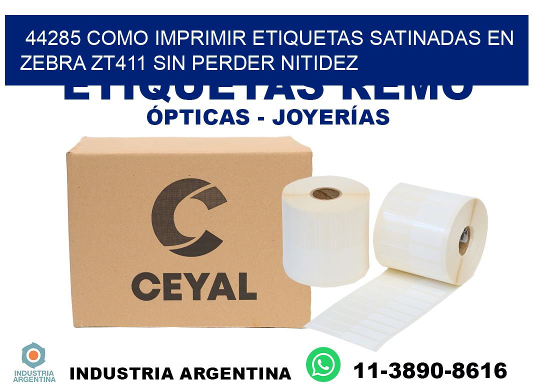 44285 como imprimir etiquetas satinadas en zebra zt411 sin perder nitidez
