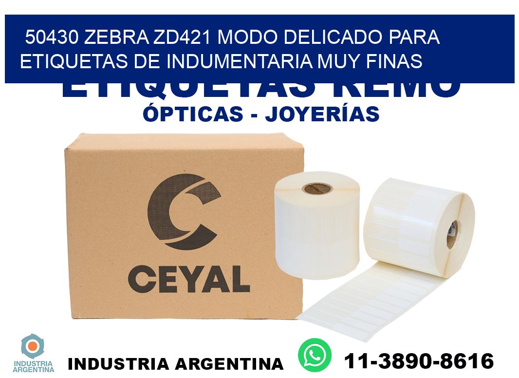 50430 zebra zd421 modo delicado para etiquetas de indumentaria muy finas