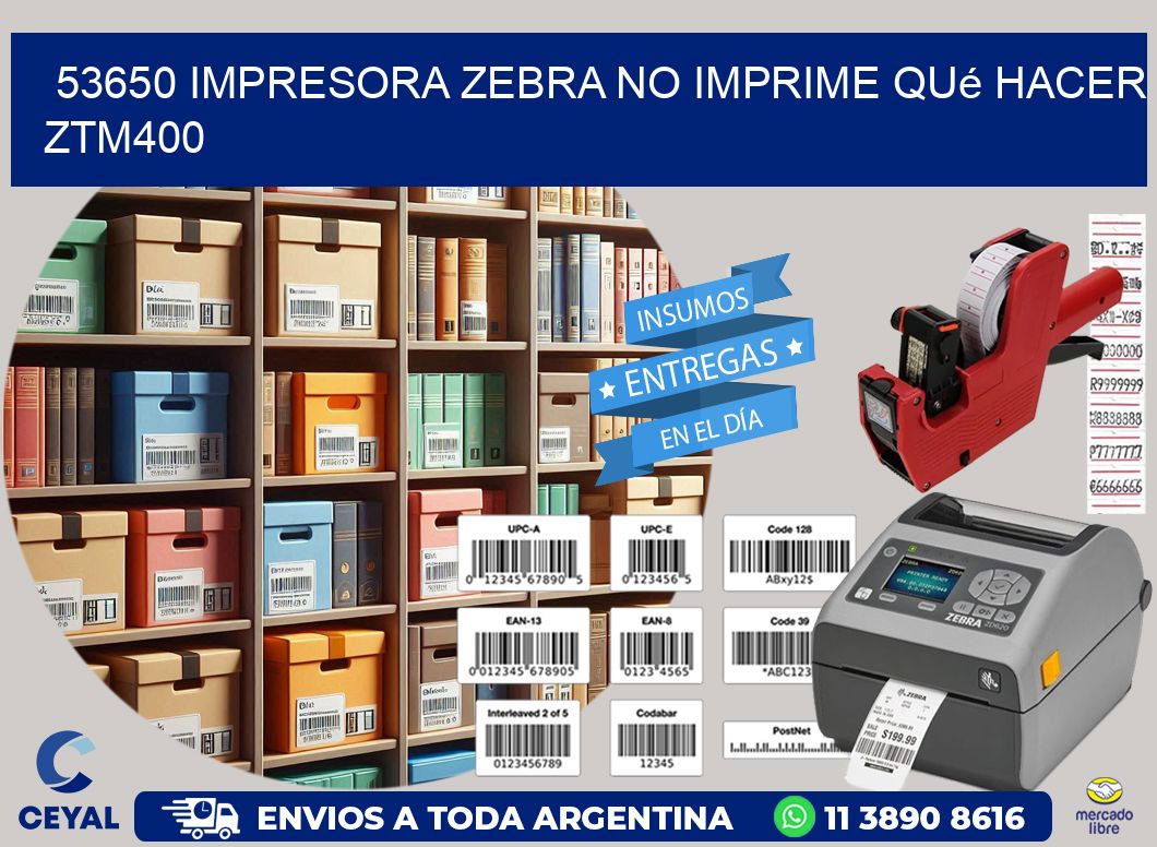 53650 impresora zebra no imprime qué hacer ZTM400