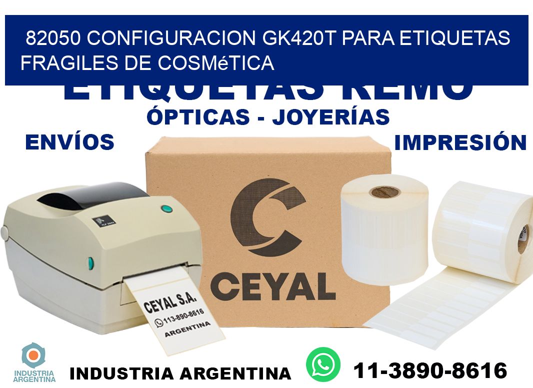 82050 configuracion gk420t para etiquetas fragiles de cosmética
