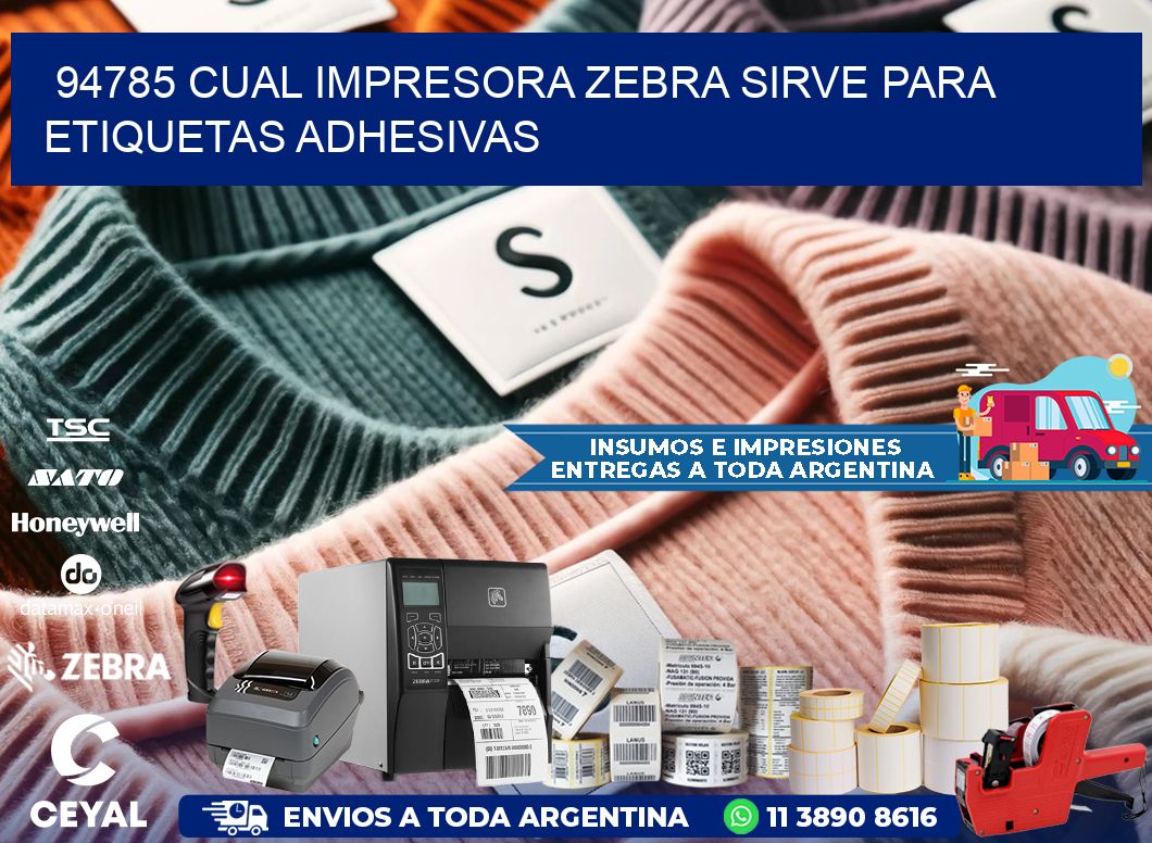 94785 cual impresora zebra sirve para etiquetas adhesivas