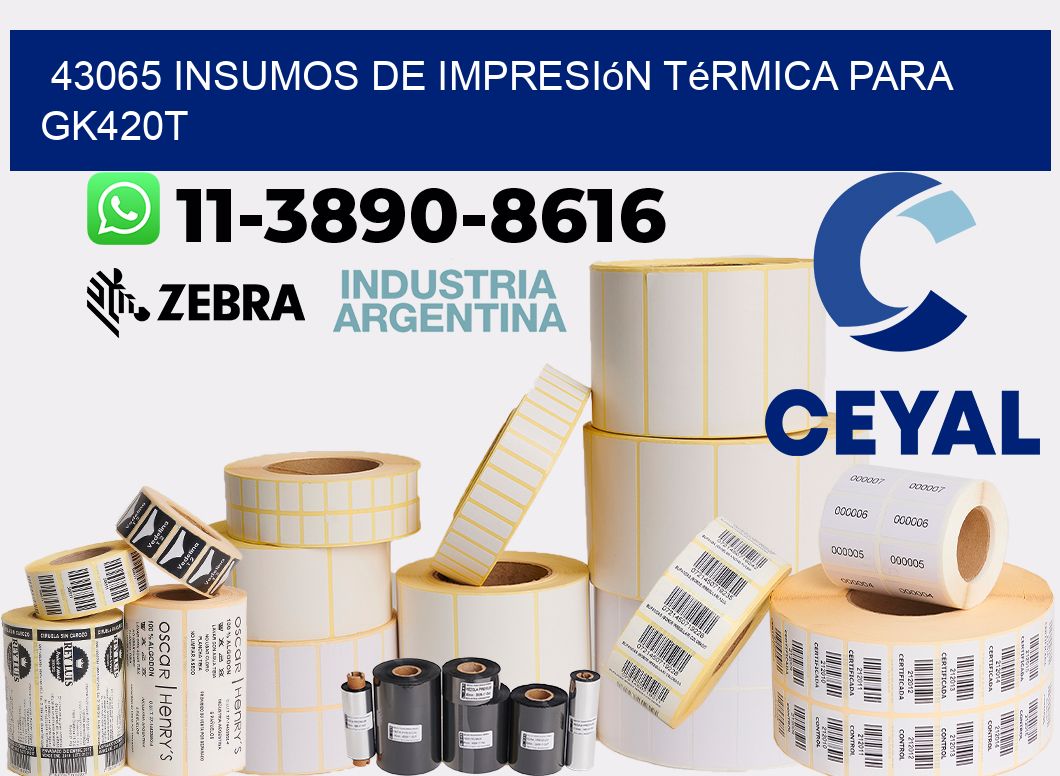 43065 insumos de impresión térmica para gk420t