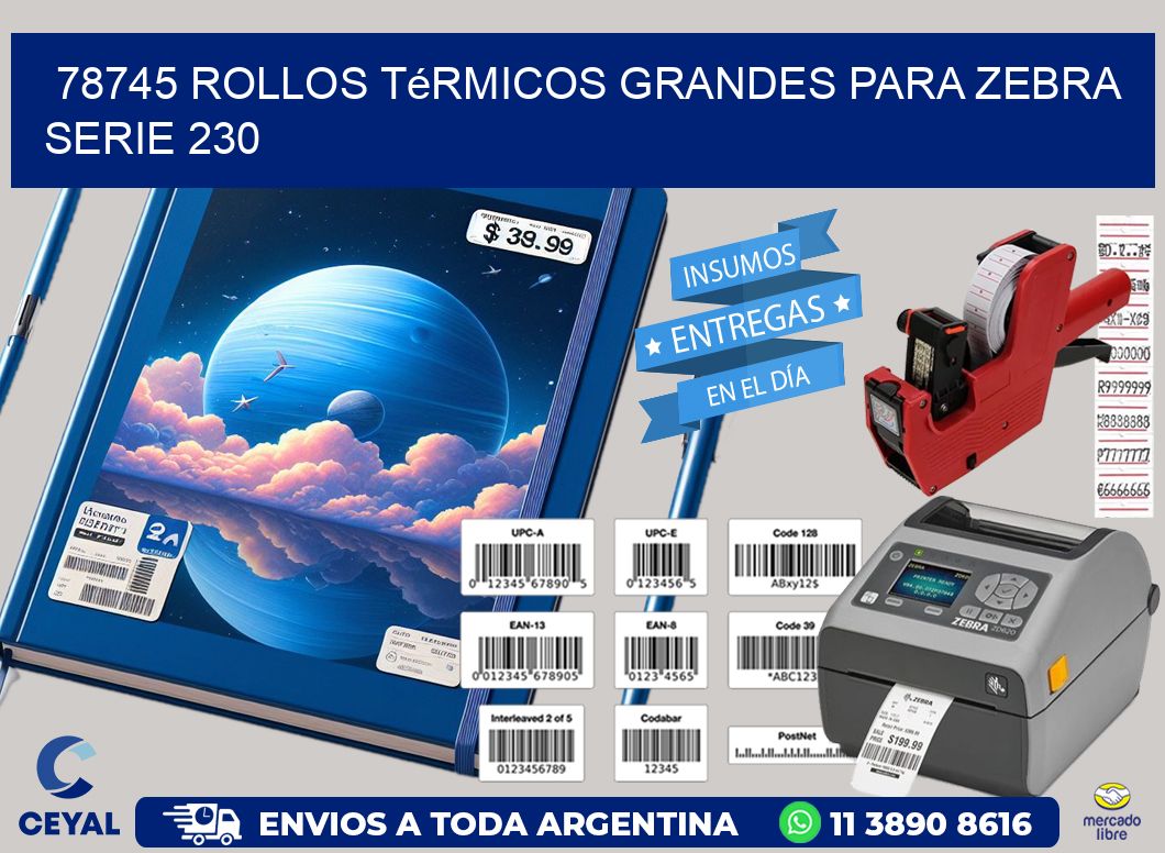 78745 rollos térmicos grandes para zebra serie 230