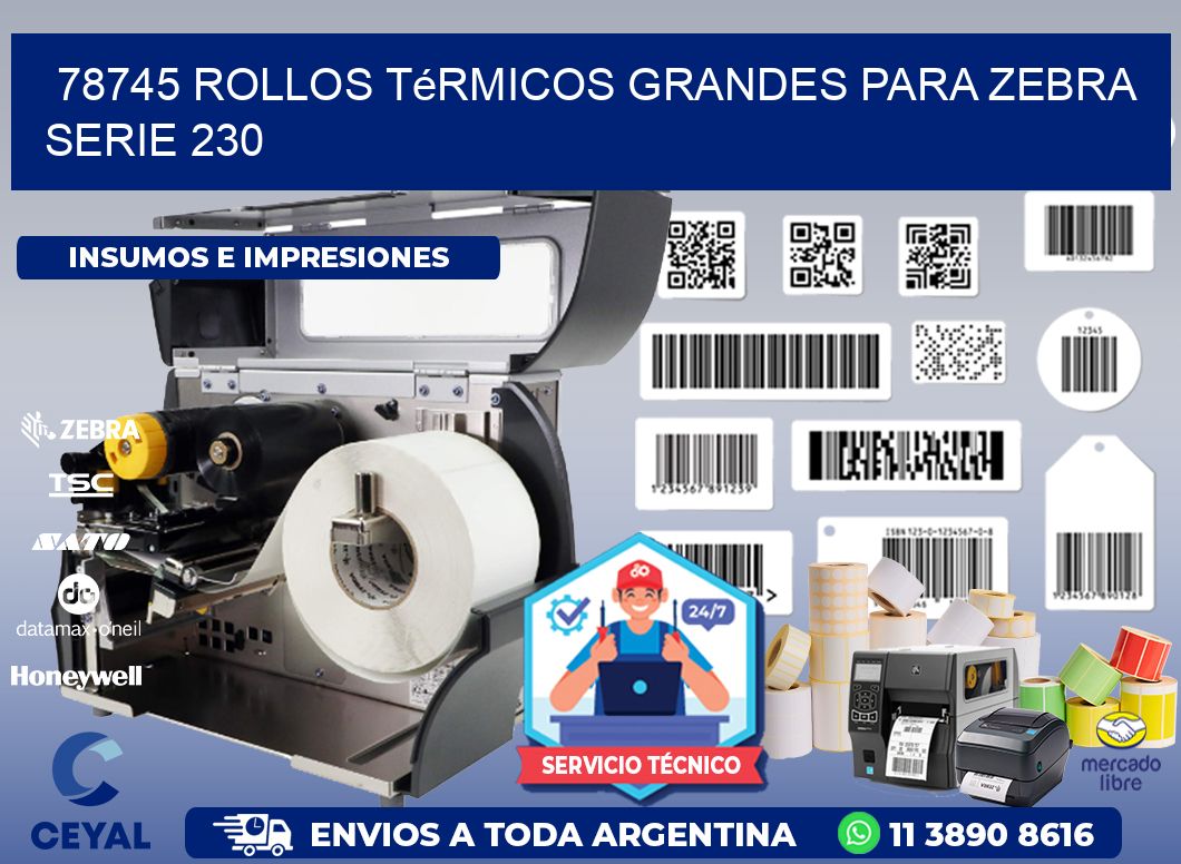 78745 rollos térmicos grandes para zebra serie 230