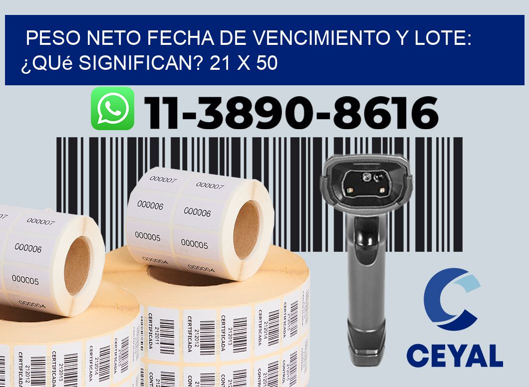 Peso neto fecha de vencimiento y lote: ¿qué significan? 21 x 50