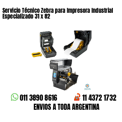 Servicio Técnico Zebra para Impresora Industrial Especializado 31 x 82