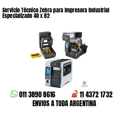 Servicio Técnico Zebra para Impresora Industrial Especializado 40 x 82