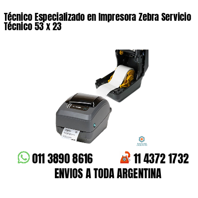 Técnico Especializado en Impresora Zebra Servicio Técnico 53 x 23