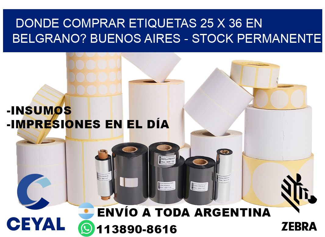 Donde Comprar etiquetas 25 x 36 en BELGRANO? Buenos Aires - Stock permanente
