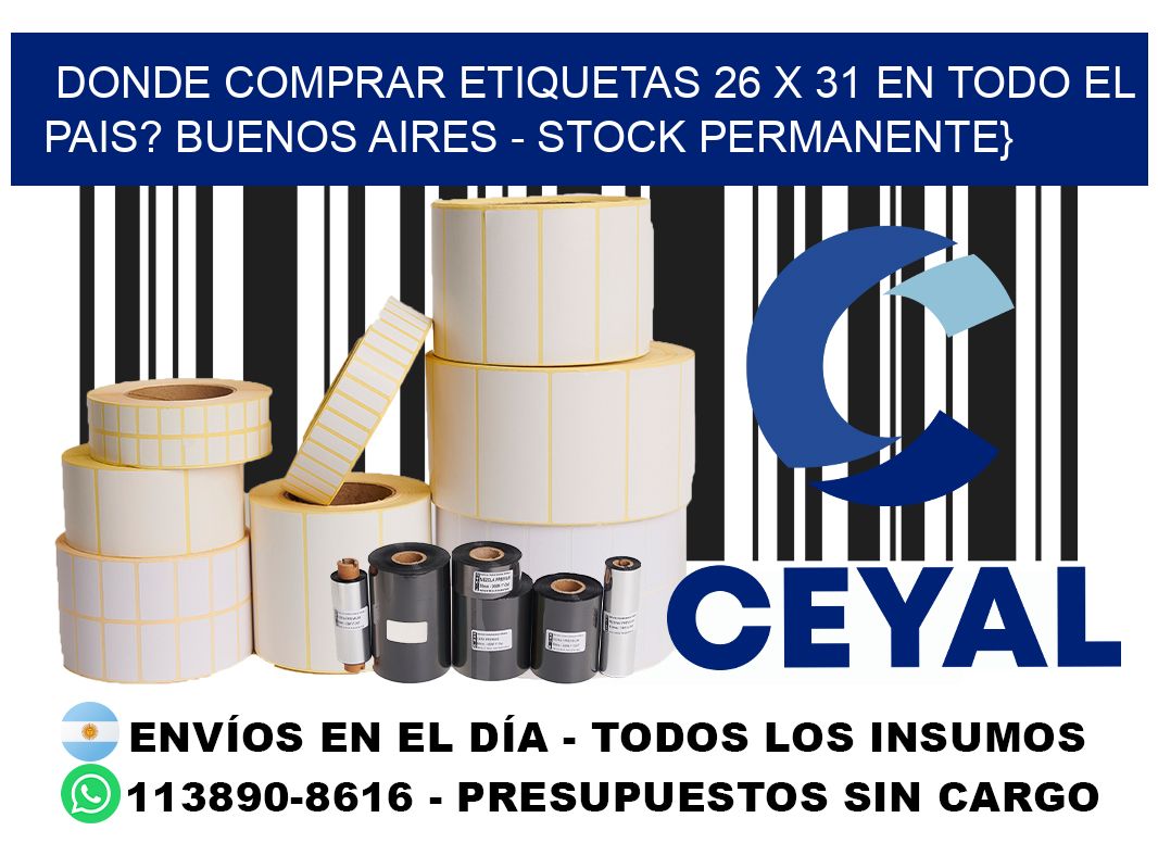 Donde Comprar etiquetas 26 x 31 en TODO EL PAIS? Buenos Aires - Stock permanente}