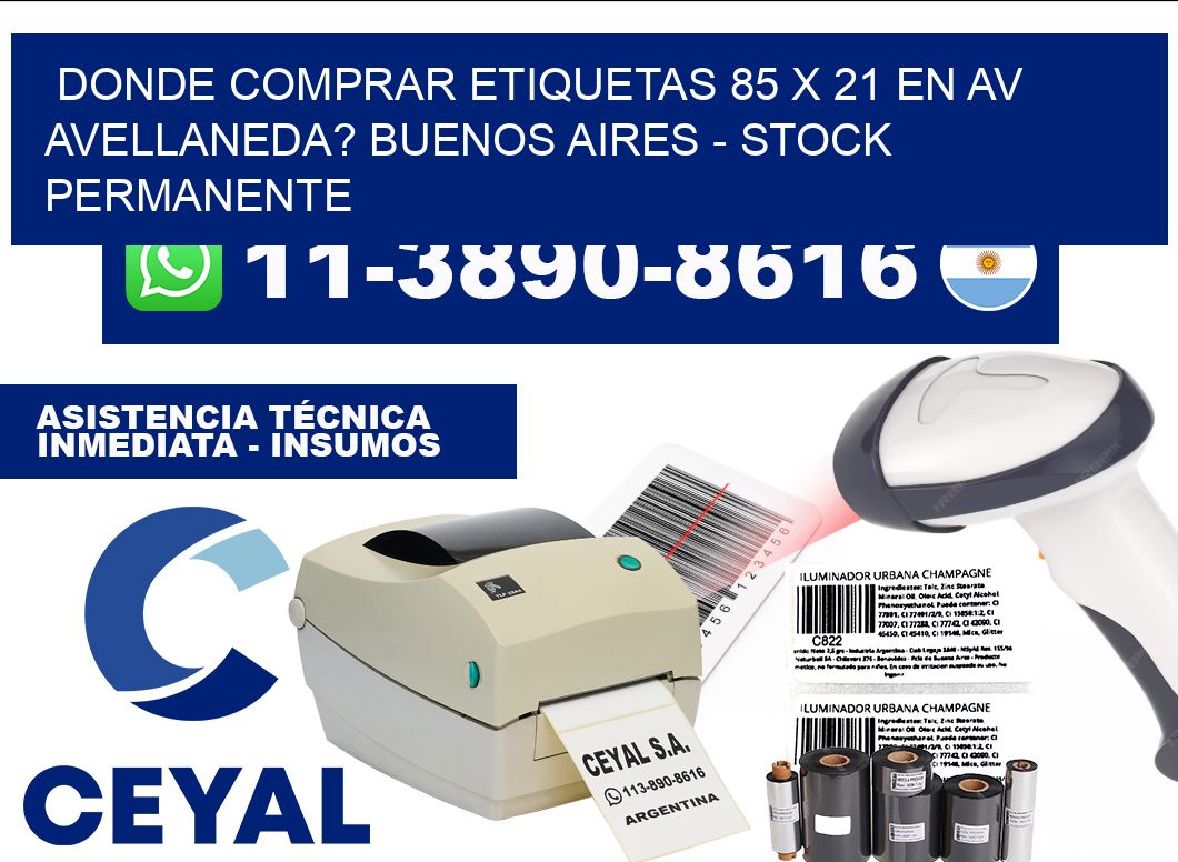 Donde Comprar etiquetas 85 x 21 en AV AVELLANEDA? Buenos Aires - Stock permanente