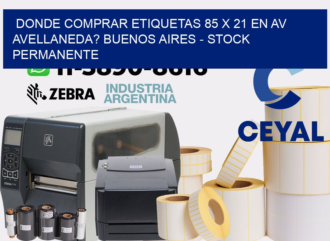 Donde Comprar etiquetas 85 x 21 en AV AVELLANEDA? Buenos Aires - Stock permanente