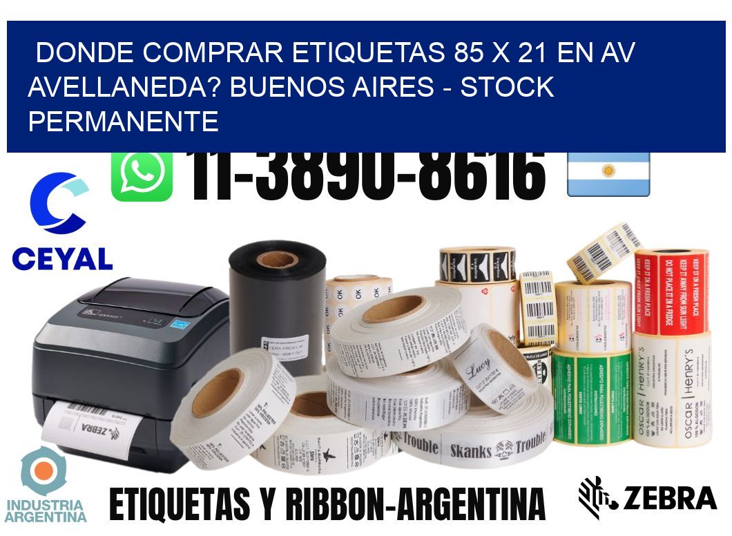 Donde Comprar etiquetas 85 x 21 en AV AVELLANEDA? Buenos Aires - Stock permanente