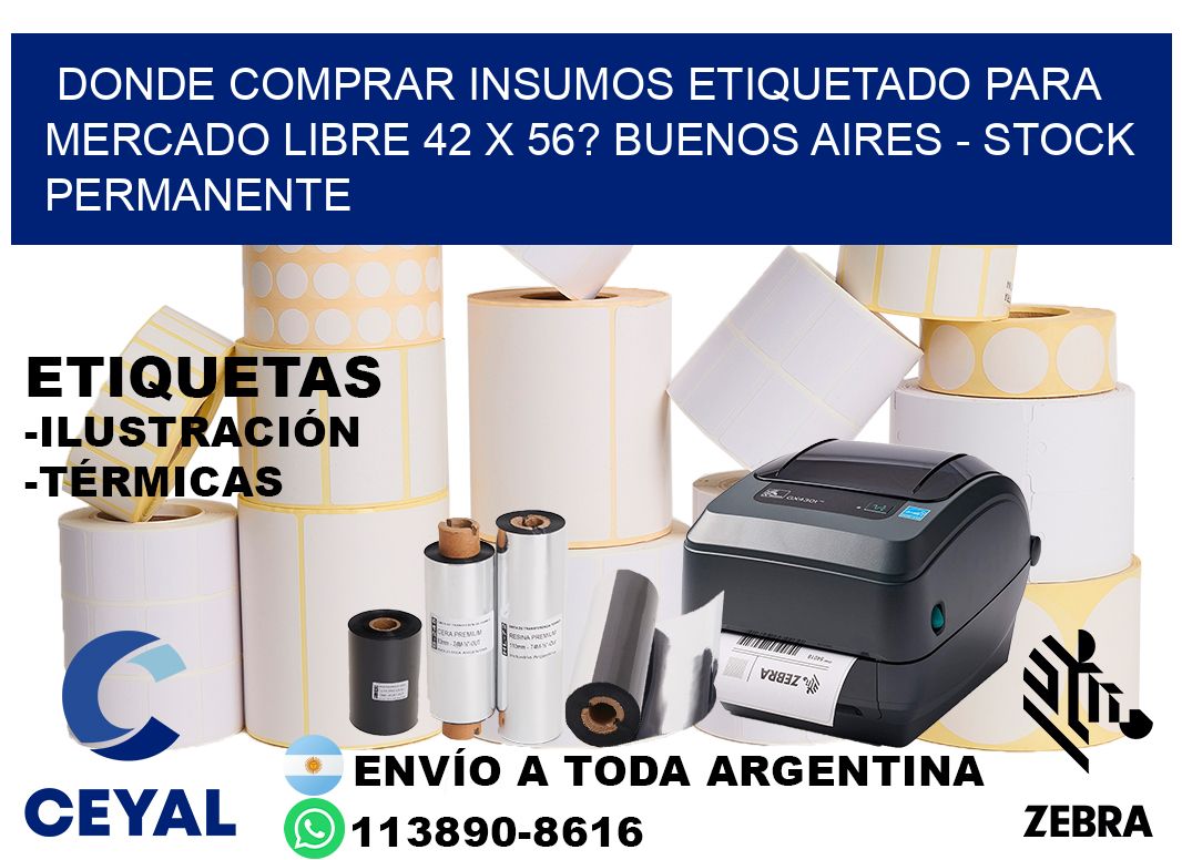 Donde Comprar insumos etiquetado para mercado libre 42 x 56? Buenos Aires - Stock permanente