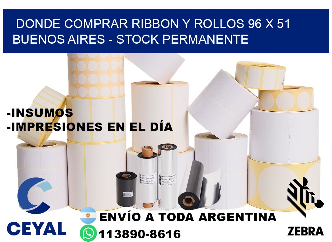 Donde Comprar ribbon y rollos 96 x 51 Buenos Aires - Stock permanente