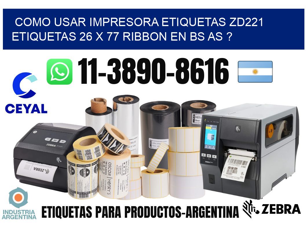 como usar impresora etiquetas zd221 etiquetas 26 x 77 ribbon en BS AS ?