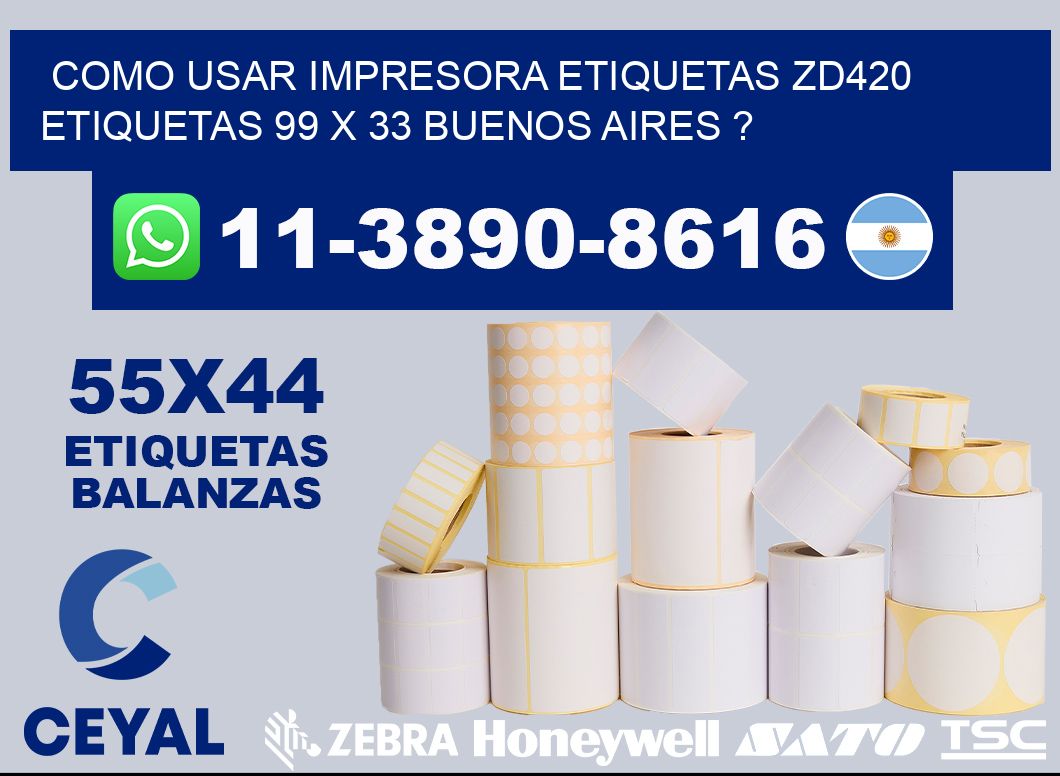como usar impresora etiquetas zd420 etiquetas 99 x 33 Buenos Aires ?
