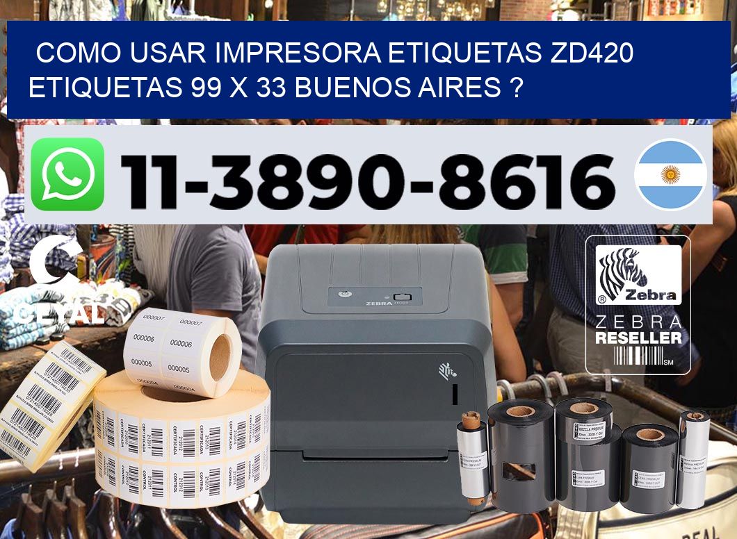 como usar impresora etiquetas zd420 etiquetas 99 x 33 Buenos Aires ?