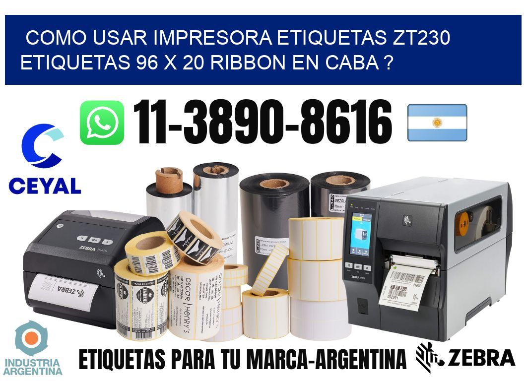 como usar impresora etiquetas zt230 etiquetas 96 x 20 ribbon en CABA ?