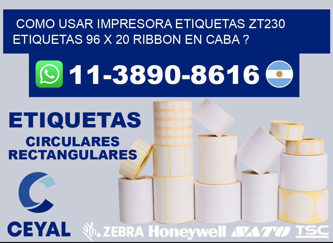 como usar impresora etiquetas zt230 etiquetas 96 x 20 ribbon en CABA ?