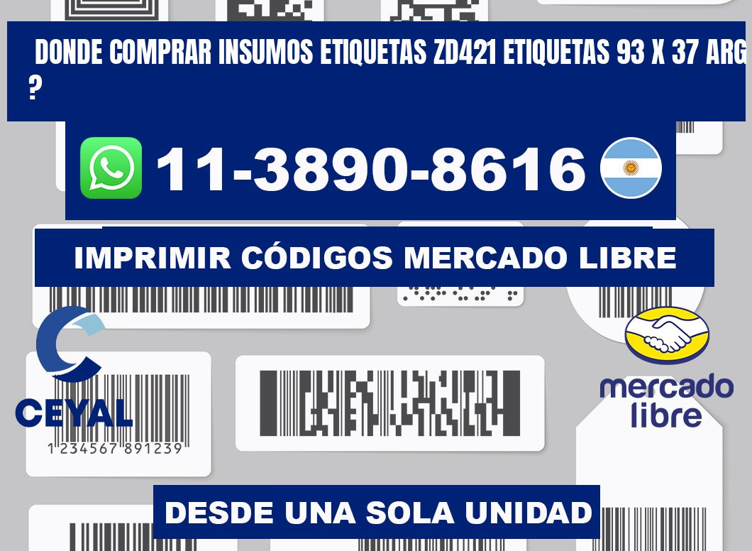 donde comprar insumos etiquetas zd421 etiquetas 93 x 37 ARG ?