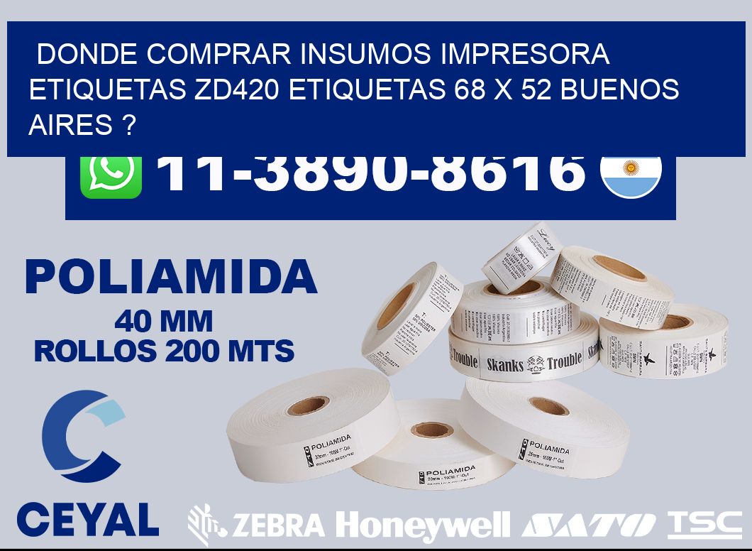 donde comprar insumos impresora etiquetas zd420 etiquetas 68 x 52 Buenos Aires ?