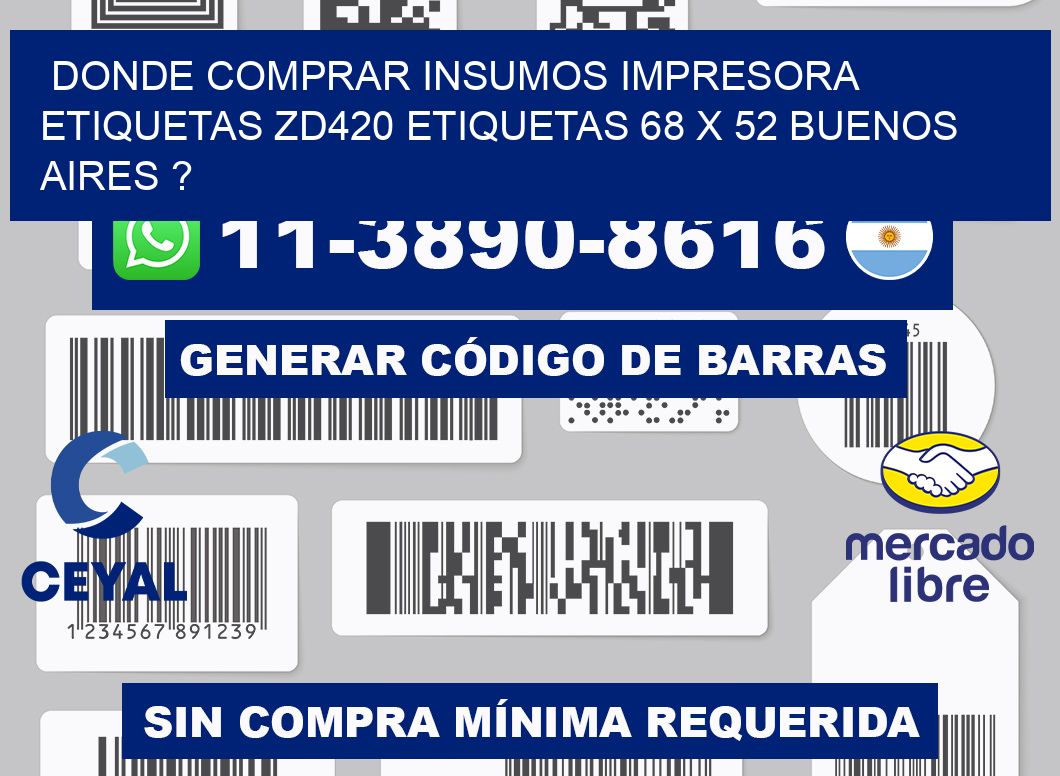donde comprar insumos impresora etiquetas zd420 etiquetas 68 x 52 Buenos Aires ?