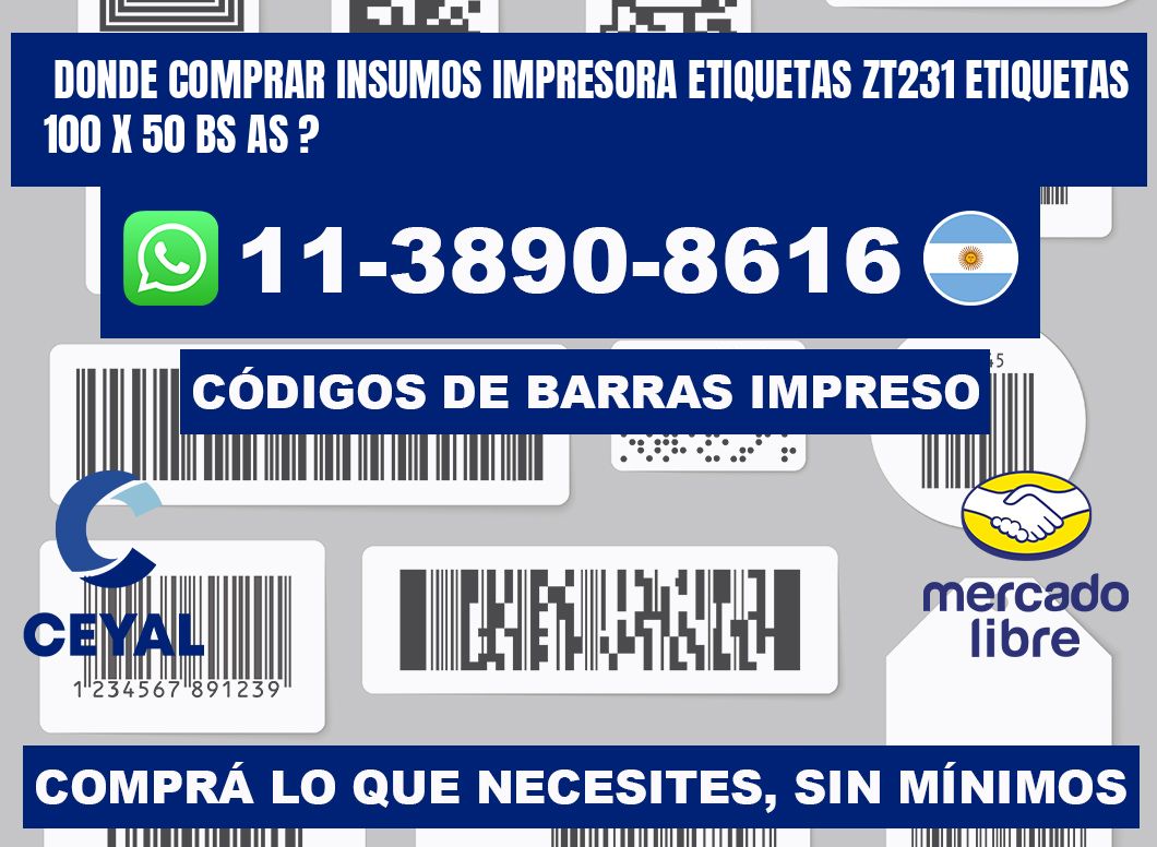 donde comprar insumos impresora etiquetas zt231 etiquetas 100 x 50 BS AS ?