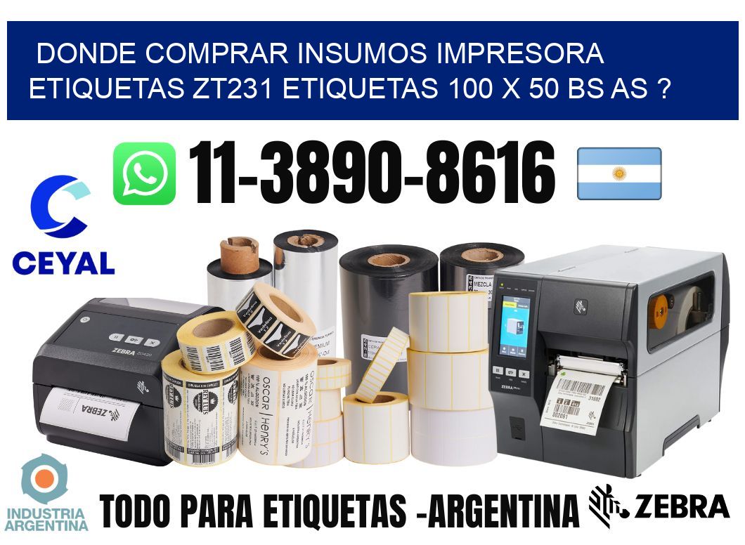 donde comprar insumos impresora etiquetas zt231 etiquetas 100 x 50 BS AS ?