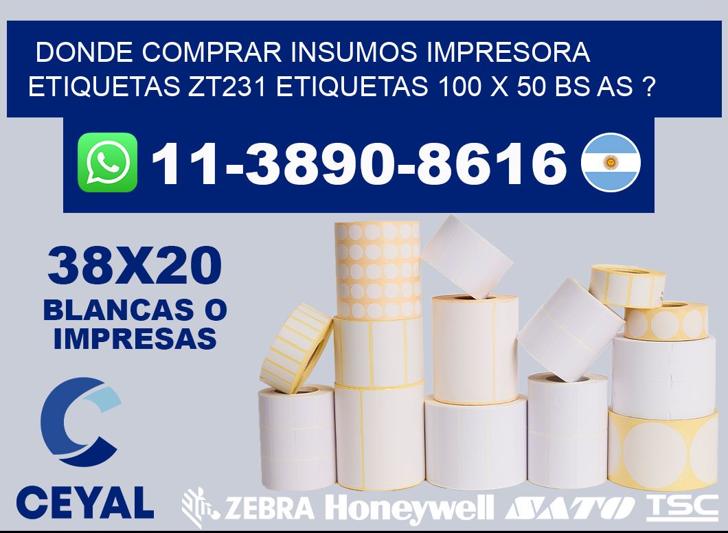 donde comprar insumos impresora etiquetas zt231 etiquetas 100 x 50 BS AS ?