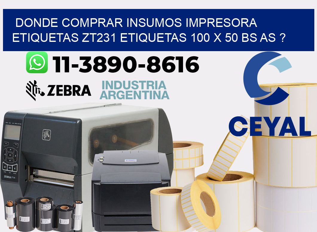 donde comprar insumos impresora etiquetas zt231 etiquetas 100 x 50 BS AS ?