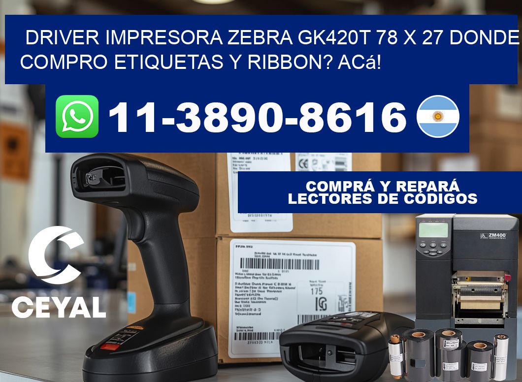 driver impresora zebra gk420t 78 x 27 Donde compro etiquetas y ribbon? Acá!