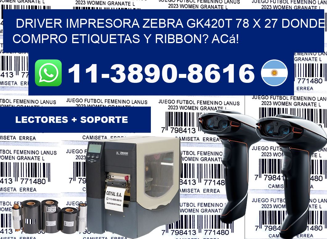 driver impresora zebra gk420t 78 x 27 Donde compro etiquetas y ribbon? Acá!