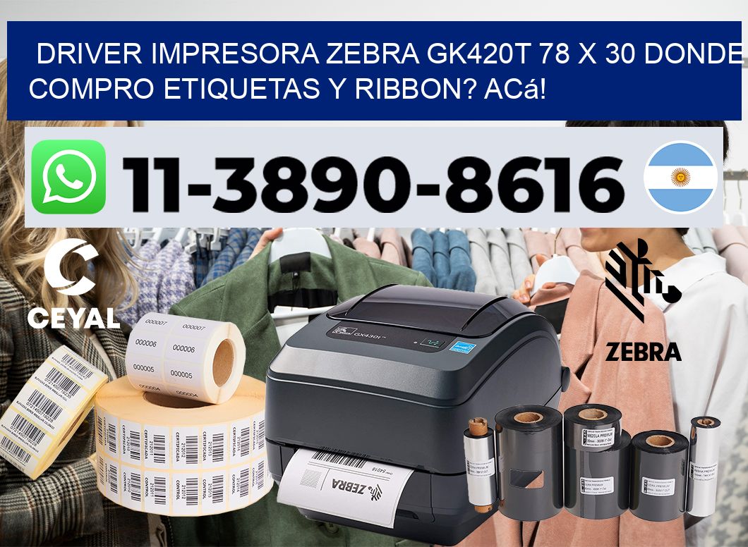 driver impresora zebra gk420t 78 x 30 Donde compro etiquetas y ribbon? Acá!
