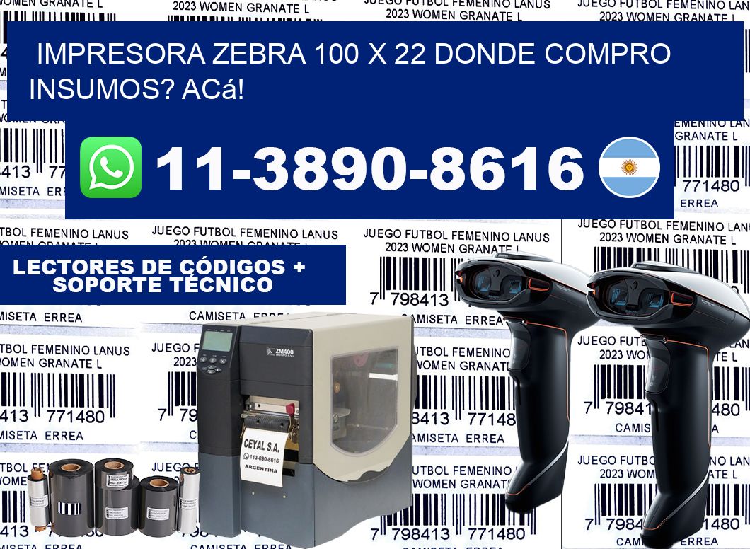 impresora zebra 100 x 22 Donde compro insumos? Acá!