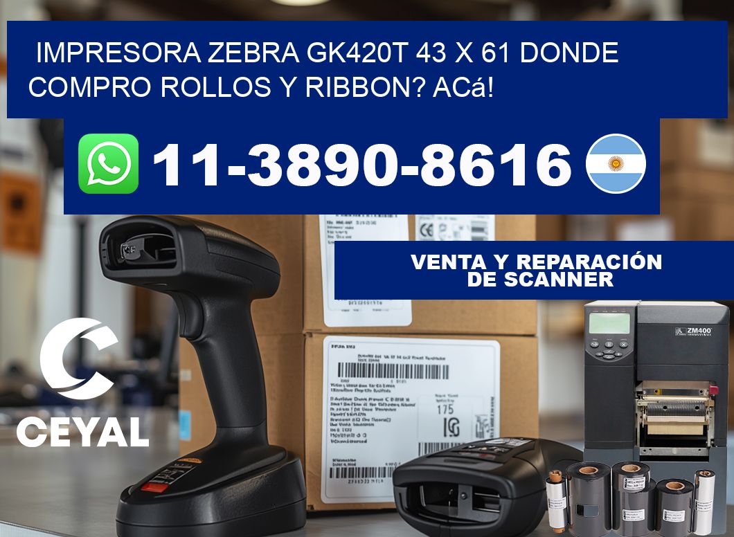 impresora zebra gk420t 43 x 61 Donde compro rollos y ribbon? Acá!