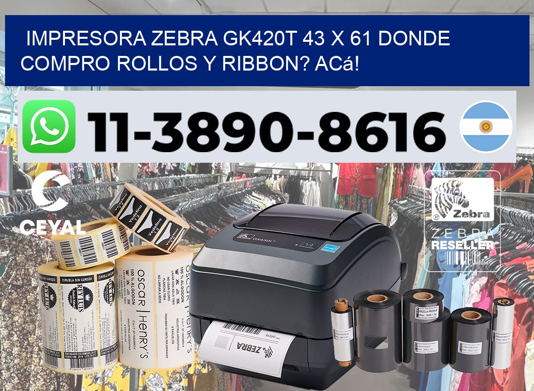 impresora zebra gk420t 43 x 61 Donde compro rollos y ribbon? Acá!