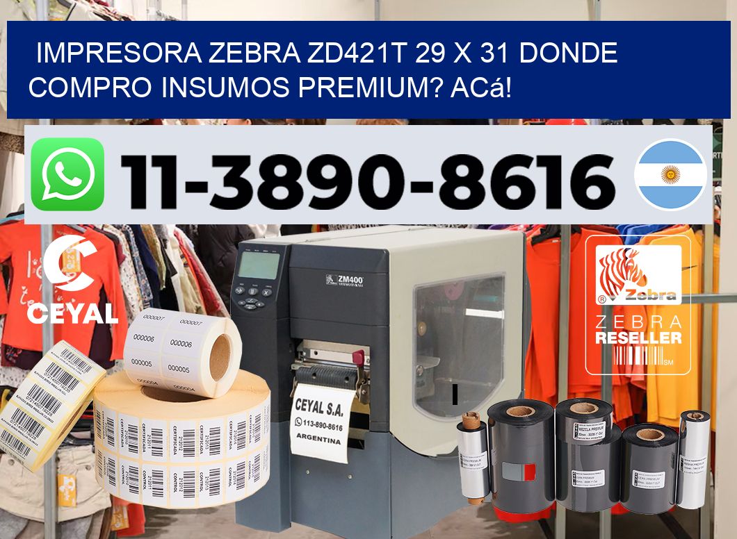 impresora zebra zd421t 29 x 31 Donde compro insumos premium? Acá!