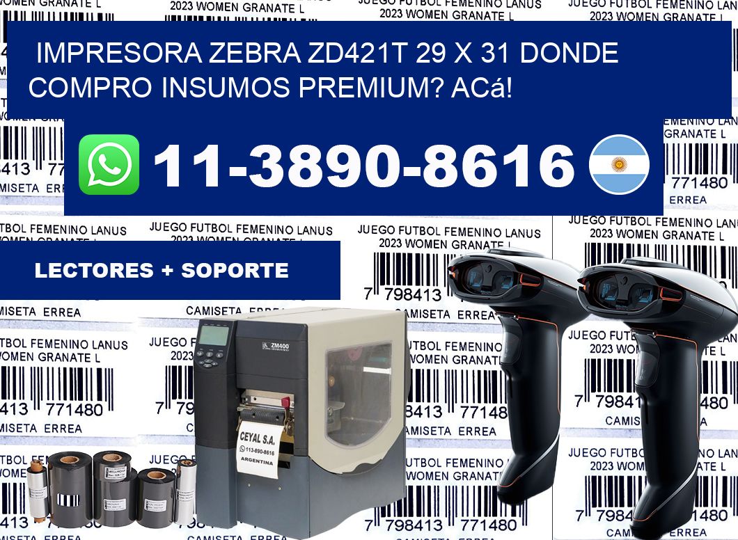 impresora zebra zd421t 29 x 31 Donde compro insumos premium? Acá!