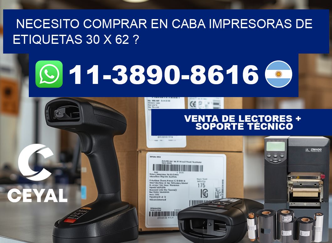 necesito comprar en CABA impresoras de etiquetas 30 x 62 ?