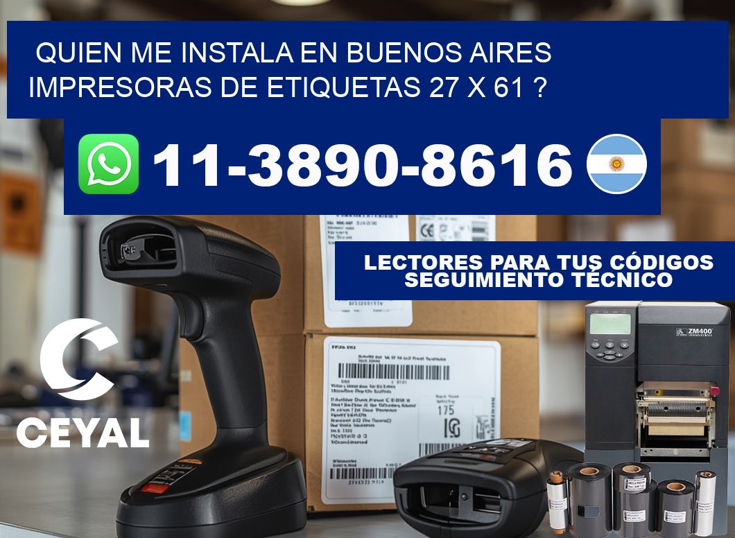 quien me instala en buenos aires impresoras de etiquetas 27 x 61 ?