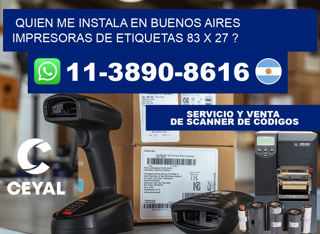 quien me instala en buenos aires impresoras de etiquetas 83 x 27 ?