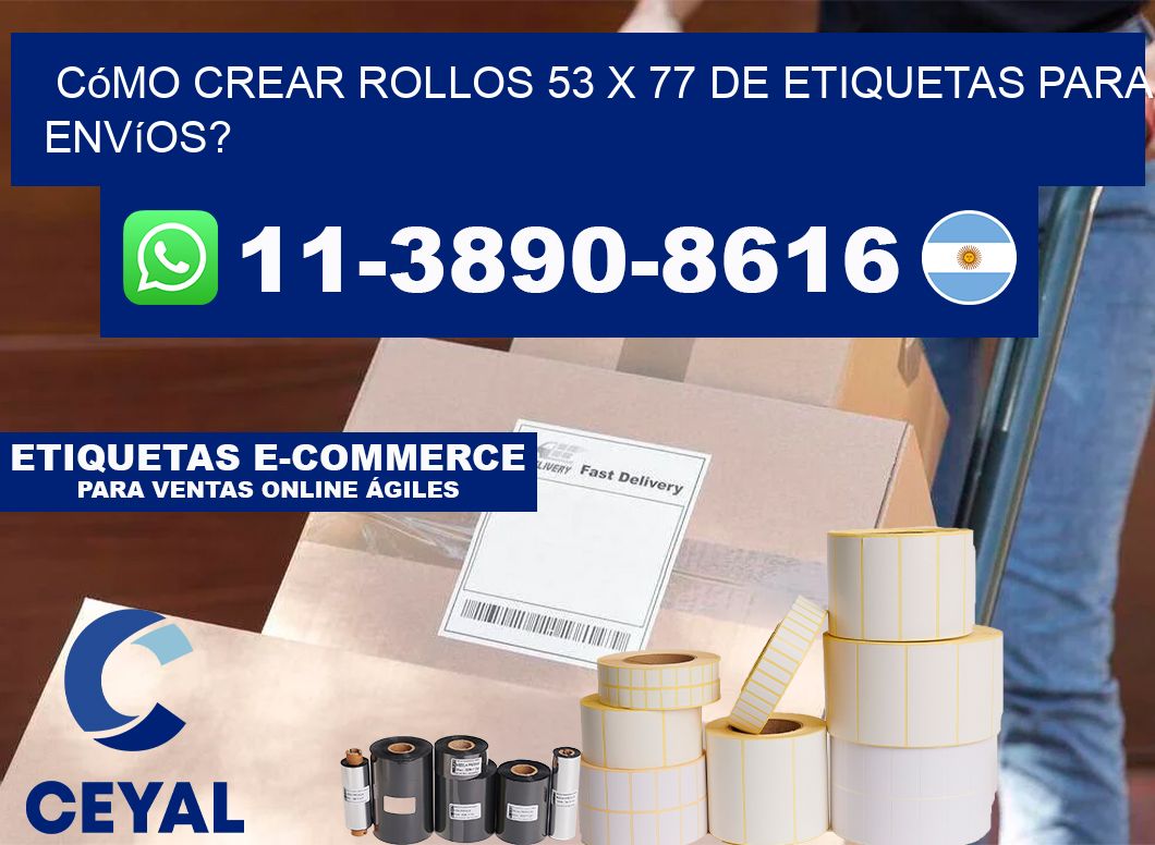 Cómo crear rollos 53 x 77 de etiquetas para envíos?