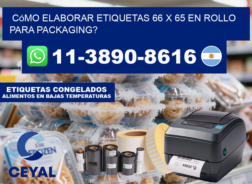 Cómo elaborar etiquetas 66 x 65 en rollo para packaging?