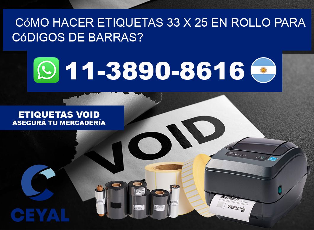 Cómo hacer etiquetas 33 x 25 en rollo para códigos de barras?