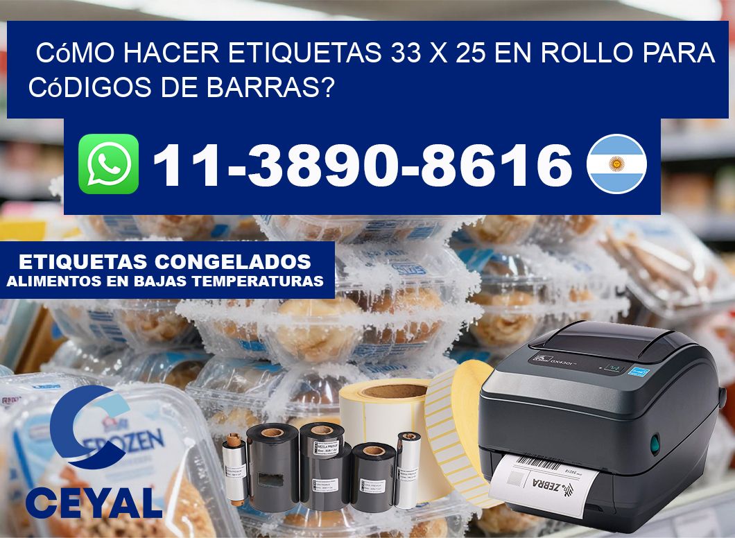 Cómo hacer etiquetas 33 x 25 en rollo para códigos de barras?