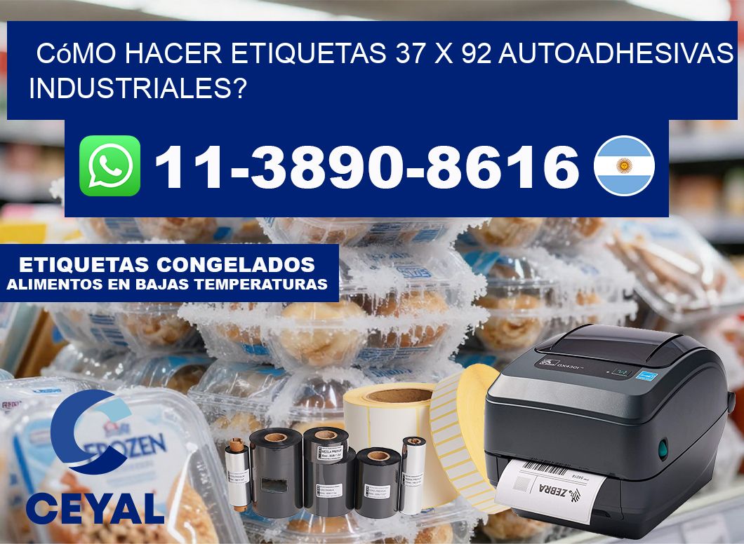 Cómo hacer etiquetas 37 x 92 autoadhesivas industriales?